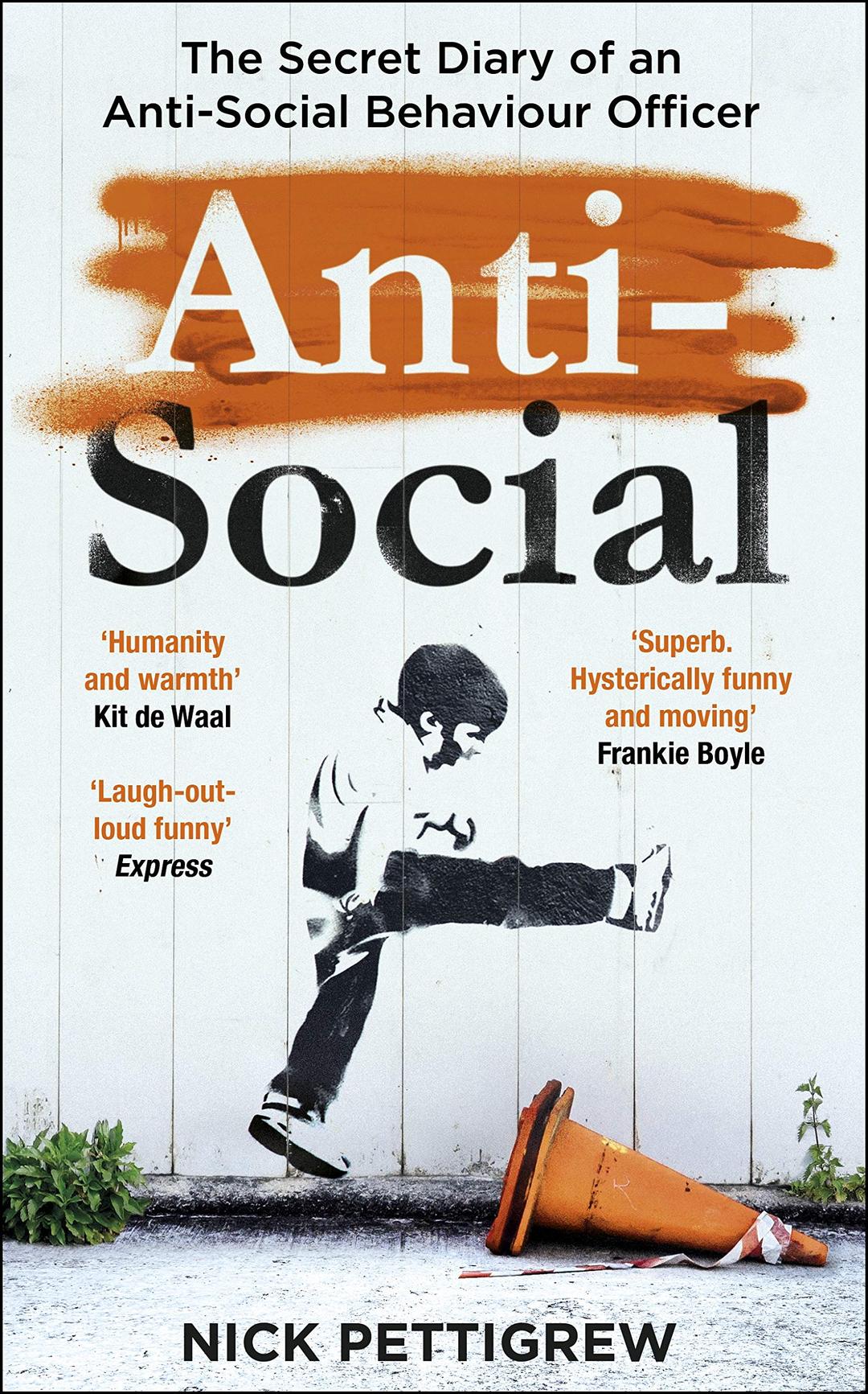 Anti-Social: the Sunday Times-bestselling diary of an anti-social behaviour officer