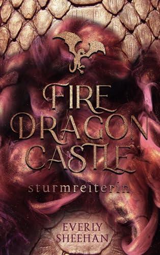 FIRE DRAGON CASTLE - Sturmreiterin: Knisternde Romantasy (Dragonlords, Band 1)