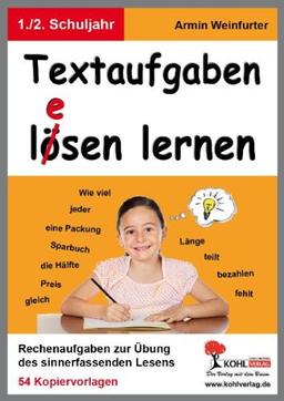 Textaufgaben l(e)ösen lernen - 1.-2. Schuljahr: Rechenaufgaben zur Übung des sinnerfassenden Lesens