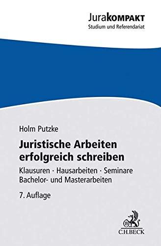 Juristische Arbeiten erfolgreich schreiben: Klausuren, Hausarbeiten, Seminare, Bachelor- und Masterarbeiten (Jura kompakt)