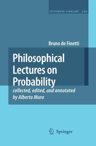 Philosophical Lectures on Probability: collected, edited, and annotated by Alberto Mura (Synthese Library, Band 340)