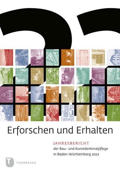 Erforschen und Erhalten: Jahresbericht der Bau- und Kunstdenkmalpflege in Baden-Württemberg 2022 (Erfoschen und Erhalten. Jahresbericht der Bau- und Kunstdenkmalpflege in Baden-Württemberg)