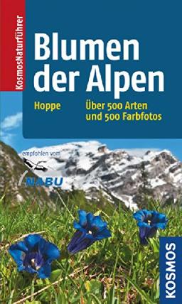 Blumen der Alpen: Über 500 Arten und 500 Farbfotos