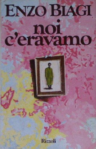 Noi c'eravamo (Opere di Enzo Biagi)