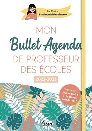 Mon bullet agenda de professeur des écoles : 2022-2023