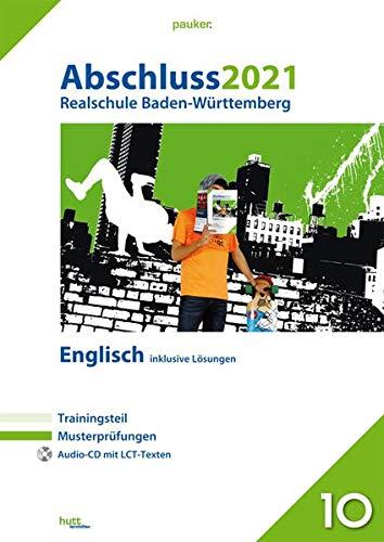 Abschluss 2021 - Realschule Baden-Württemberg Englisch: Originalprüfungen mit Trainingsteil und Audio-CD, inklusive Lösungen (pauker.)