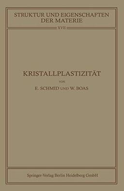 Kristallplastizität: Mit Besonderer Berücksichtigung der Metalle (Struktur und Eigenschaften der Materie in Einzeldarstellungen, 17, Band 17)