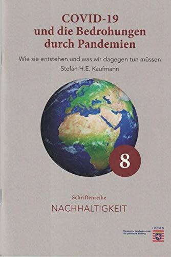 COVID-19 und die Bedrohung durch Pandemien: Wie sie entstehen und was wir dagegen tun müssen (Schriftenreihe Nachhaltigkeit)