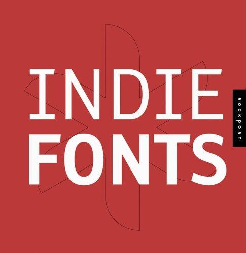 Indie Fonts: A Compendium of Digital Type from Independent Foundries