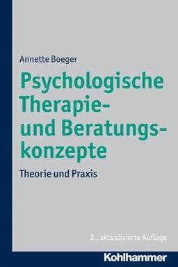 Psychologische Therapie- und Beratungskonzepte: Theorie und Praxis