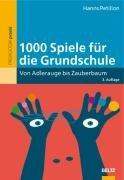 1000 Spiele für die Grundschule: Von Adlerauge bis Zauberbaum (Beltz Praxis)