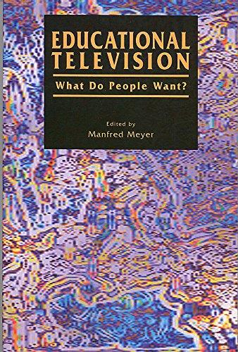 Educational Television--What Do People Want?: Proceedings of a European Conference: What Do People Want? What Do They Get? (Communication Research and Broadcasting, Band 12)