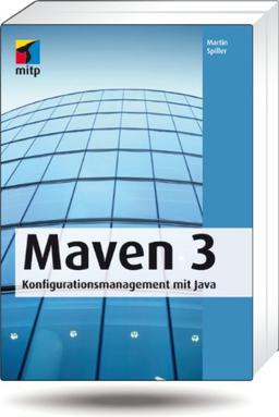 Maven 3: Konfigurationsmanagement mit Java (mitp Professional)