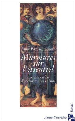 Murmures sur l'essentiel : conseils de vie d'une mère à ses enfants