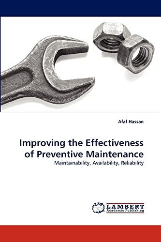 Improving the Effectiveness of Preventive Maintenance: Maintainability, Availability, Reliability