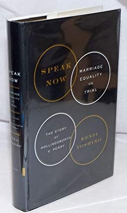 Speak Now: Marriage Equality on Trial: The Story of Hollingsworth V. Perry