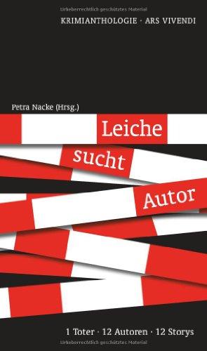 Leiche sucht Autor - 1 Toter, 12 Autoren, 12 Stories