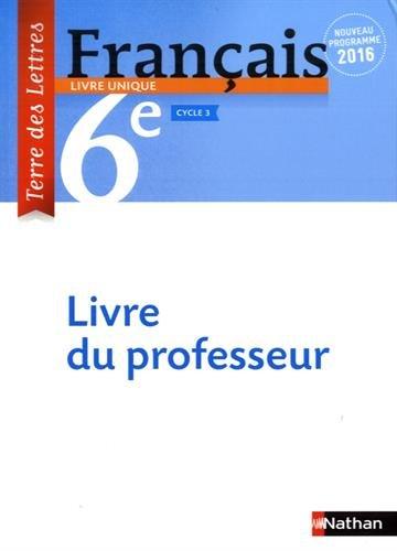 Français 6e Terre des lettres : Livre du professeur