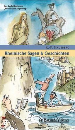 Rheinische Sagen und Geschichten: Das offizielle Begleitbuch zum &#34;Rheinischen Sagenweg&#34; mit den bekanntesten und schönsten Sagen und ... Geschichten von Rhein, Mosel, Lahn und Nahe