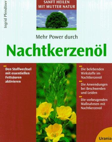 Mehr Power durch Nachtkerzenöl. Den Stoffwechsel mit essentiellen Fettsäuren aktivieren