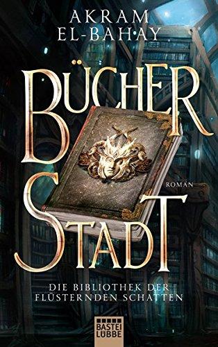 Die Bibliothek der flüsternden Schatten - Bücherstadt: Roman