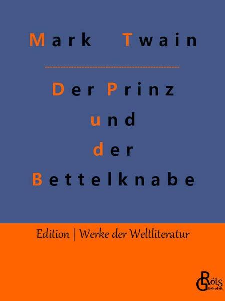 Der Prinz und der Bettelknabe (Edition Werke der Weltliteratur)