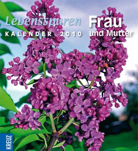 Lebensspuren: Frau-und-Mutter-Kalender 2010