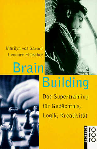 Brain Building. Das Supertraining für Gedächtnis, Logik, Kreativität.