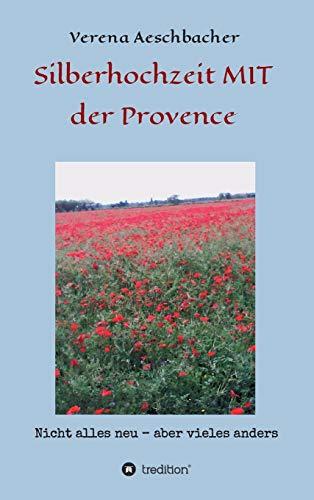 Silberhochzeit MIT der Provence: Nicht alles neu, aber vieles anders