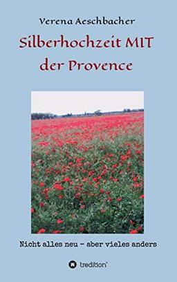 Silberhochzeit MIT der Provence: Nicht alles neu, aber vieles anders