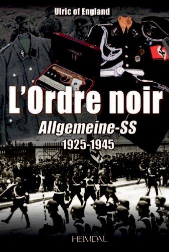 L'ordre noir. Allgemeine-SS, 1925-1945 : autopsie d'une société totalitaire