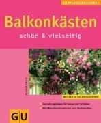 Balkonkästen schön & vielseitig (GU Pflanzenratgeber (neu))