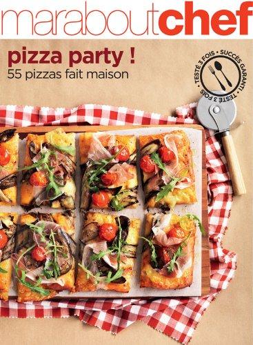 Pizza party ! : 55 pizzas fait maison