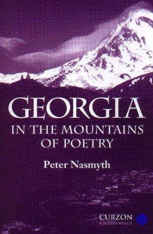 Georgia: In the Mountains of Poetry (Caucasus World: Peoples of the Caucasus)