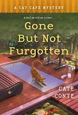 Gone but Not Furgotten: A Cat Cafe Mystery (Cat Cafe Mysteries, 6, Band 6)