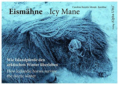 Eismähne - Icy Mane: Wie Pferde in Island den arktischen Winter überleben