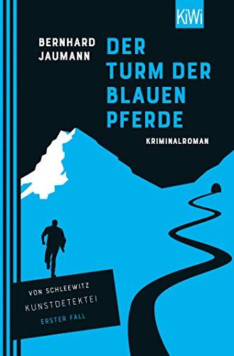 Der Turm der blauen Pferde: Kriminalroman (Kunstdetektei von Schleewitz ermittelt, Band 1)