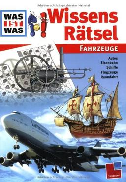 WAS IST WAS Wissensrätsel: Fahrzeuge: Eisenbahn, Flugzeuge, Autos, Schiffe, Raumfahrt