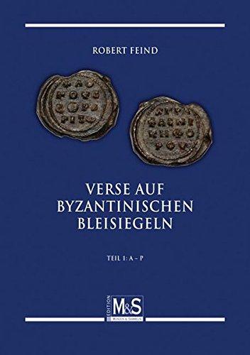 Verse auf byzantinischen Bleisiegeln - Verses on byzantine lead seals: Teil 1: A-P (Autorentitel)