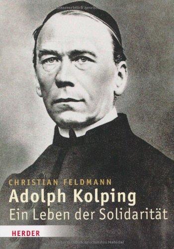 Adolph Kolping: Ein Leben der Solidarität