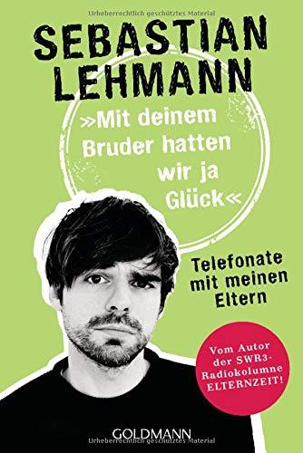 "Mit deinem Bruder hatten wir ja Glück": Telefonate mit meinen Eltern - Vom Autor der SWR3-Radiokolumne Elternzeit!