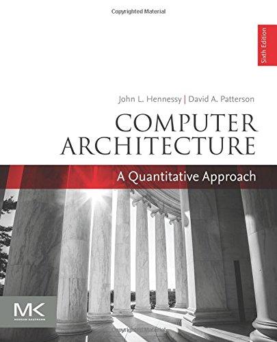 Computer Architecture: A Quantitative Approach (Morgan Kaufmann Series in Computer Architecture and Design)