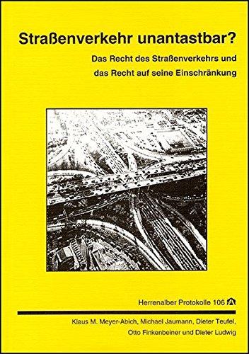 Strassenverkehr unantastbar?: Das Recht des Strassenverkehrs und das Recht auf seine Einschränkung (Herrenalber Protokolle)