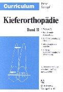 Curriculum Kieferorthopädie, 2 Bde., Bd.2, Werkstoffe, Festsitzende Apparaturen, Kieferorthopädische Therapie, Interdisziplinäre Aspekte, Anhang Kieferorthopädisch