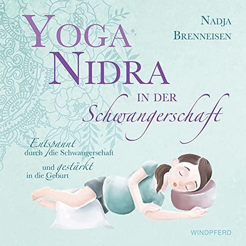 Yoga Nidra in der Schwangerschaft: Entspannt durch die Schwangerschaft und gestärkt in die Geburt