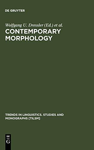 Contemporary Morphology (Trends in Linguistics. Studies and Monographs [TiLSM], 49, Band 49)