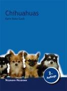 Chihuahuas: Praktische Ratschläge für Haltung, Pflege und Erziehung