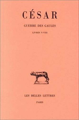 Guerre des Gaules. Vol. 2. Livres V-VIII