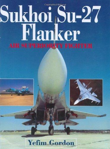 Sukhoi Su-27 Flanker: Air Superiority Fighter