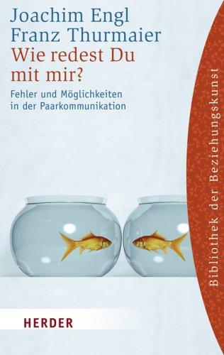 Wie redest du mit mir?: Fehler und Möglichkeiten in der Paarkommunikation (HERDER spektrum)